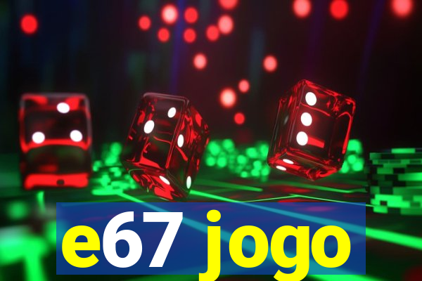 e67 jogo